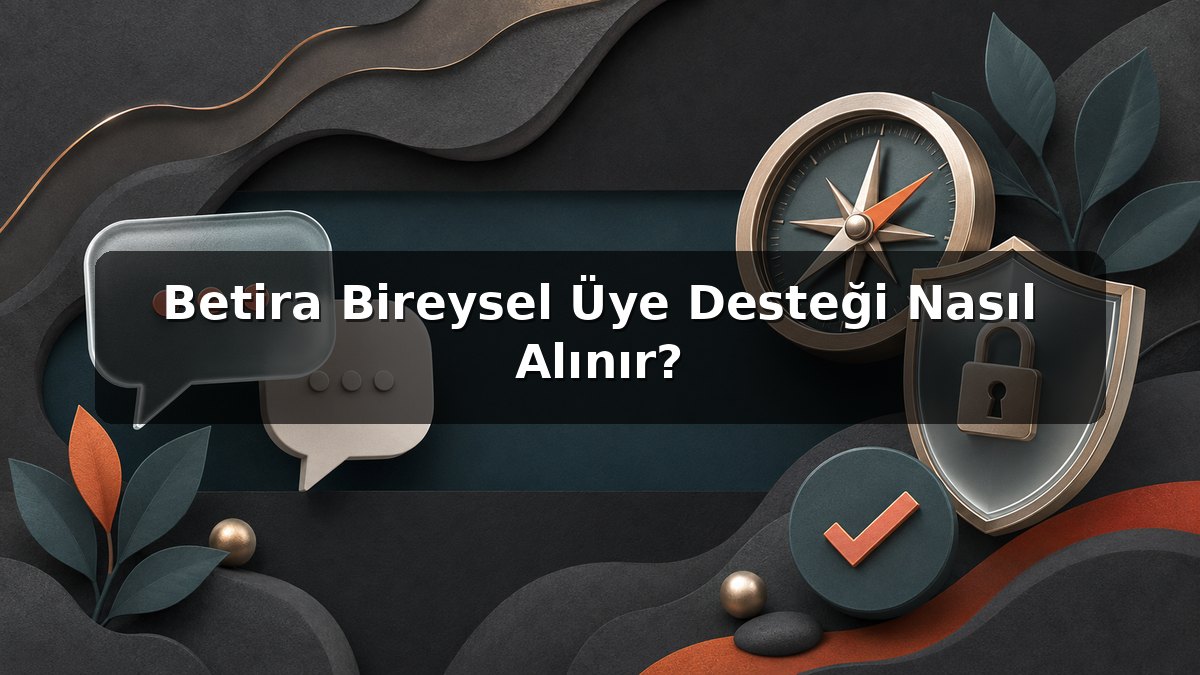 Betira Bireysel Üye Desteği Nasıl Alınır? konulu Betira görseli