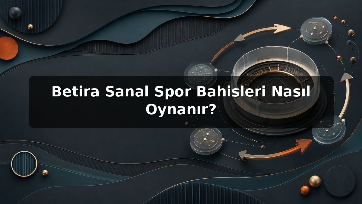 Betira Sanal Spor Bahisleri Nasıl Oynanır? konulu Betira görseli