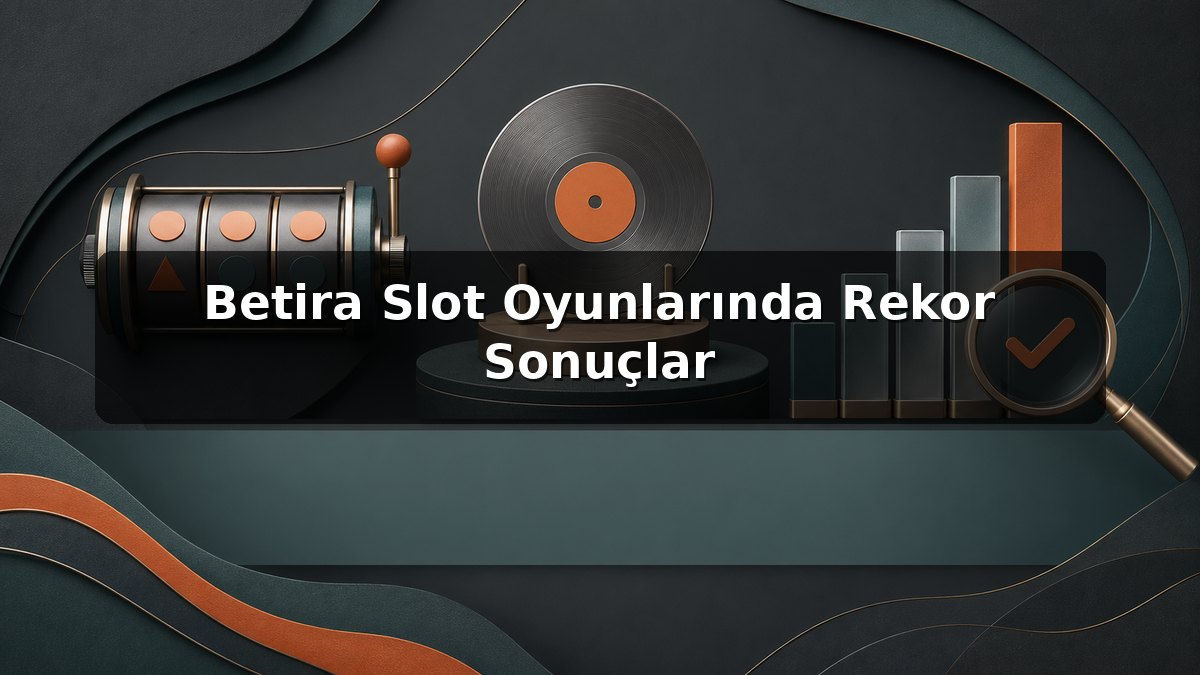 Betira Slot Oyunlarında Rekor Sonuçlar konulu Betira görseli