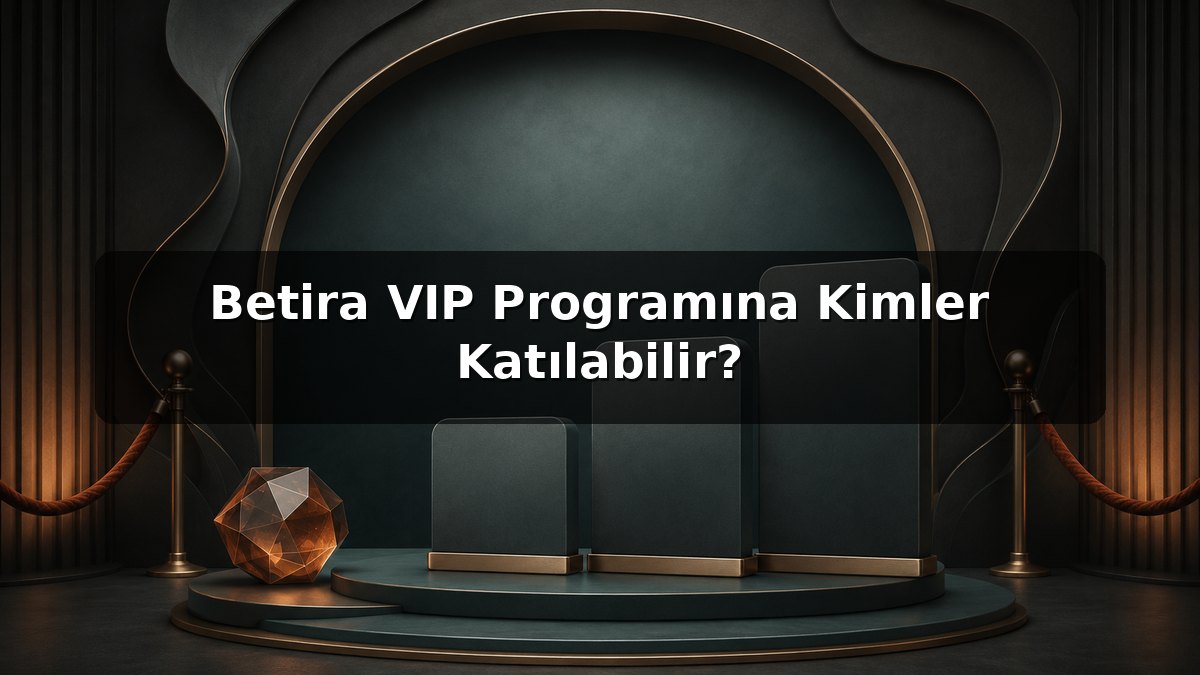Betira VIP Programına Kimler Katılabilir? konulu Betira görseli